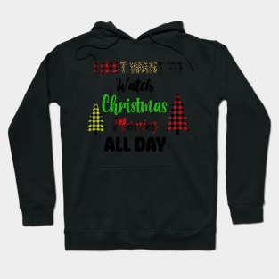 I Just Want To Watch Christmas Movies All Day Hoodie